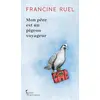Image de Mon père est un pigeon voyageur Francine Ruel