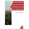 Image de Histoire(s) vécue(s) du journalisme au Burundi Antea Paviotti