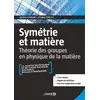 Image de Symétrie et matière : théorie des groupes en physique de la matière - L3, M1, prépas, agrég Pierre Peretti, Joseph Cipriani