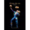 Image de Éclats de vie : poèmes Ixelle Pirouette