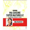 Image de Ma cuisine super naturelle - manger bio, végétal et local Ona Maiocco