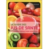Image de Le guide des jus de santé - à chaque affection son jus ! Martina Krcmár