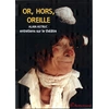 Image de Or, hors, oreilles - entretiens sur le théâtre Philippe Guimard