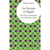 Image de Les Français en Egypte - de l'Orient romantique aux modernités arabes Daniel Lançon