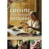 Image de La cuisine des temps barbares - recettes et conseils diététiques