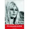 Image de Brigitte Bardot - à la rencontre de B.B. Oriane Oringer