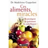 Image de Ces aliments miracles - ils protègent, ils guérissent, ils embellissent Madeleine Coppolani