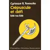 Image de Crépuscule et défi Kitè Na Kitè, Cyriaque R. Yavoucko