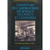 Image de L'aventure des laboratoires regionaux des ponts et chaussees - une histoire qui debute en 1952 ...