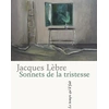 Image de Sonnets de la tristesse Jacques Lèbre