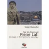 Image de Sur les pas de Pierre Loti - le voyage en terre sainte d'un agnostique Serge Hustache