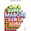 Image de On a supermarché sur la lune Sébastien Joanniez