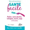 Image de Mon alimentation santé facile Tome 1 : paléo : sans gluten, laitages, sucre, soja et 50 recettes - bien dans mon assiette Marion Kaplan