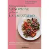 Image de Mieux vivre la ménopause grâce à l'alimentation : Recettes et conseils nutritionnels pour la périménopause, la ménopause et la postménopause Linia Patel