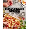 Image de Soupers sans flafla ! 75 recettes gagnantes par deux mamans dans l'jus Maude Michaud, Caroline Savard