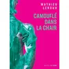 Image de Camouflé dans la chair Mathieu Leroux