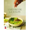 Image de L'heure de la soupe : des recettes originales pour surprendre vos papilles Geneviève Plante