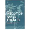 Image de La médiation par le theatre - comment donner une "scène" au chaos Frédéric Vinot, Jean-Michel Vives, Lionel Raufast