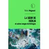 Image de LA SOEUR DE MERLIN ET AUTRES SONGES DE BRETAGNE Rémi Mogenet