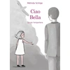 Image de Ciao bella : la vie l'emportera Melinda Schilge