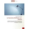 Image de Le tourisme d'affaires sur-mesure : Création d'un outil d'aide à la décision pour évaluer le potentiel de nouvelles destinations tourist