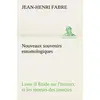 Image de Nouveaux souvenirs entomologiques - livre ii etude sur l'instinct et les moeurs des insectes Jean-Henri Fabre