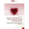 Image de À La Folie ! Mad World : La Folie de L'Homme et celle du Monde (Vol.1) Marion Calviera