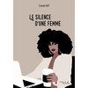Image de Le silence d'une femme Carole Yap