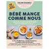 Image de Bébé mange comme nous : 140 recettes parents-bébé à partager en famille Coline Stagnoli