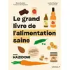 Image de Le grand livre de l'alimentation saine avec Kazidomi Alix Lelief, Lucile Champy, Emma Everard