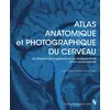 Image de Atlas anatomique et photographique du cerveau : 42 planches (dont 41 photographiques) de neuroanatomie et de neurosciences Vincent Di Marino, Yves Etienne, Maurice Niddam