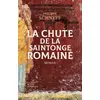 Image de La chute de la Saintonge romaine Philippe Schnepf