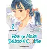 Image de How to make delicious coffee Tome 2 Yuka Murayama, Yuki Aonuma, Ao Suzumemura