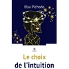 Image de Le choix de l'intuition Elsa Pichodo