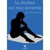 Image de La douleur est mon ennemie Julien-Paul Verlaine