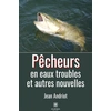 Image de Pêcheurs en eaux troubles et autres nouvelles Jean Andriot