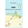 Image de 2050 Mémoires d'un centenaire Roger Baillet