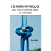 Image de Ces noms mythiques qui nous connectent à l'univers Ray Caloc