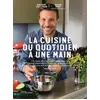 Image de La cuisine du quotidien a une main Grégory Cuilleron