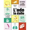Image de L'ado la dalle : 75 recettes pour rendre les ados autonomes sans être autoritaire Stéphanie Antoine, Pauline Beauvais