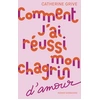 Image de Comment j'ai réussi mon chagrin d'amour Catherine Grive