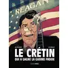 Image de Le crétin qui a gagné la guerre froide Cédrick Le Bihan, Jean-Yves Le Naour