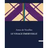 Image de LE VISAGE ÉMERVEILLÉ Anna De Noailles
