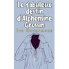 Image de Le fabuleux destin d'Alphonsine Grossin