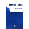 Image de Respirer la mer Philippe Carrier