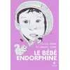 Image de Le bébé endorphine Laurent Ribet, Claire Ribet