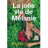 Image de La jolie vie de Mélanie Virginie Paquier