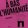 Image de A bas l'humanité : À l'unanimité David Snug