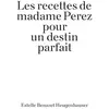Image de Les Recettes de madame Perez pour un destin parfait