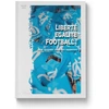 Image de Liberté, Egalité, Football ! Philippe Jardin